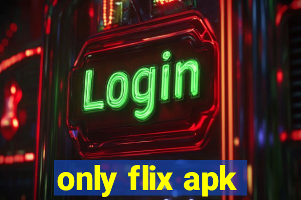 only flix apk